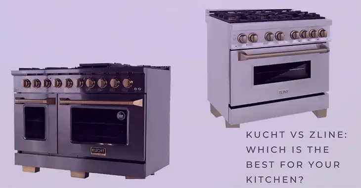 Kucht vs Zline – Which One is Better for Cooktop and Range?