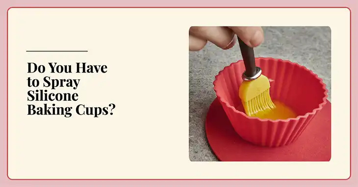 Do You Have to Spray Silicone Baking Cups