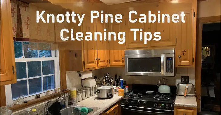 How to Clean Knotty Pine Cabinets?