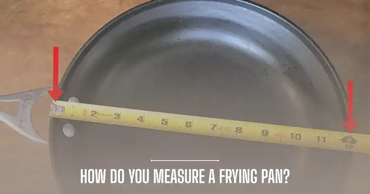 How Do You Measure a Frying Pan? [Answered]